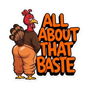 All About That Baste - Sticker