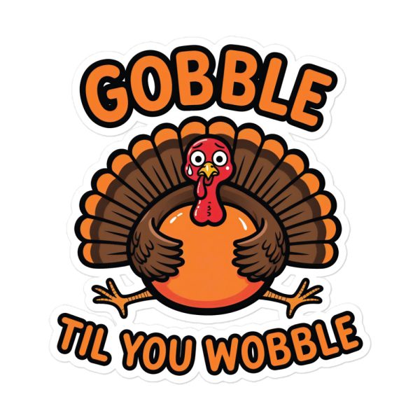 Gobble Til You Wobble - Sticker