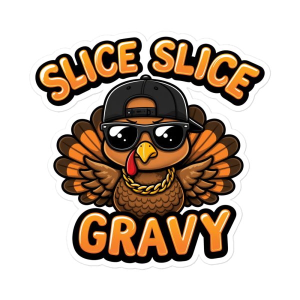 Slice, Slice, Gravy - Sticker