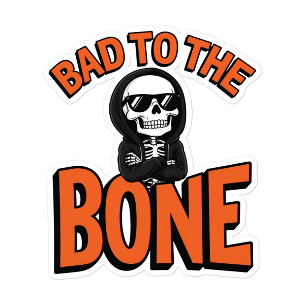 Bad to the Bone - Sticker