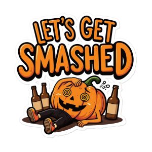 Let's Get Smashed - Sticker