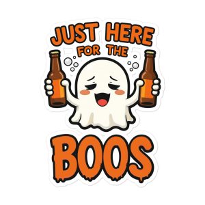 Just Here for the Boos - Sticker