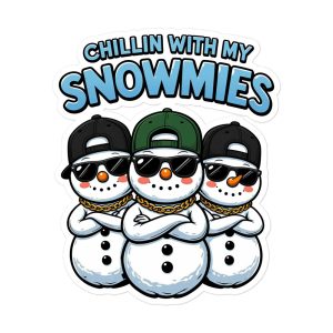 Chillin with my Snowmies - Sticker