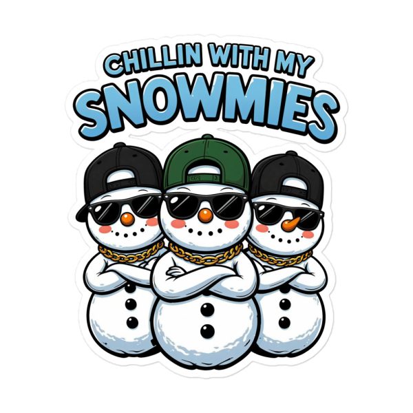 Chillin with my Snowmies - Sticker