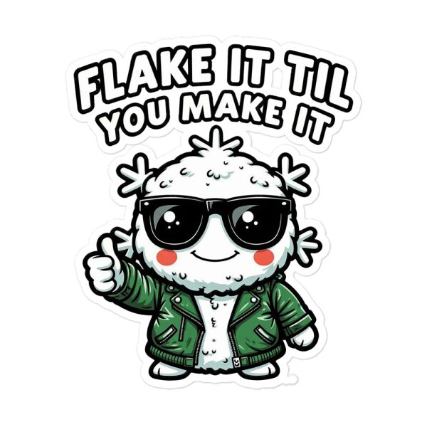 Flake It Til You Make It - Sticker