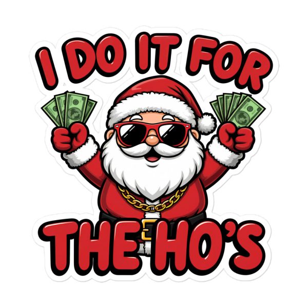 I Do It for the Ho's - Sticker