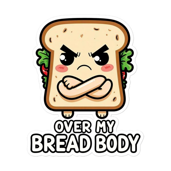 Over My Bread Body - Sticker