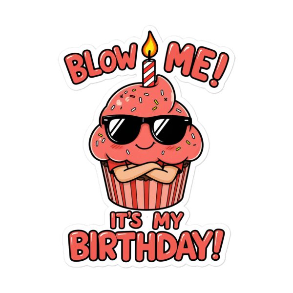 Blow Me! It's My Birthday! - Sticker