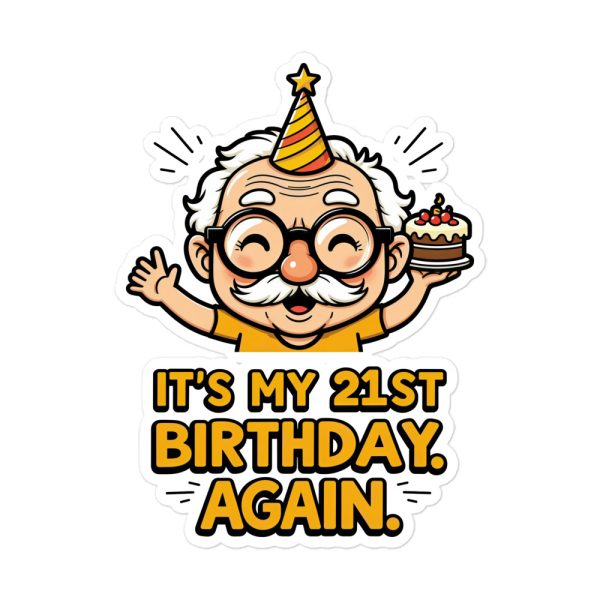 It's My 21st Birthday. Again. - Sticker
