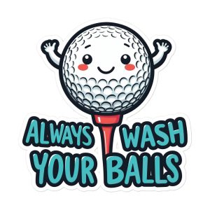 Always Wash Your Balls - Sticker