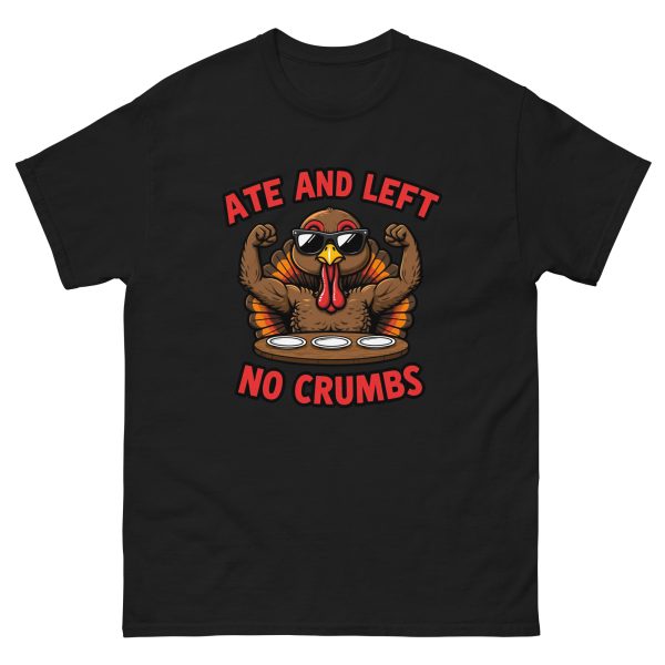 Ate and Left No Crumbs - Unisex T-Shirt