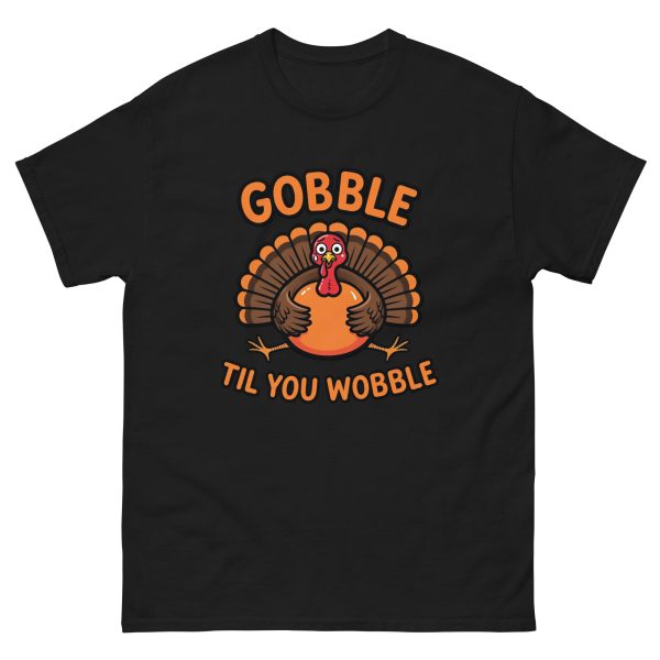 Gobble Til You Wobble - Unisex T-Shirt