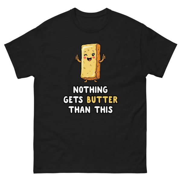 Nothing Gets Butter Than This - Unisex T-Shirt