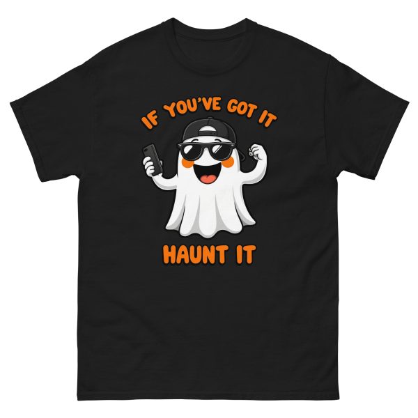 If You've Got It, Haunt It - Unisex T-Shirt