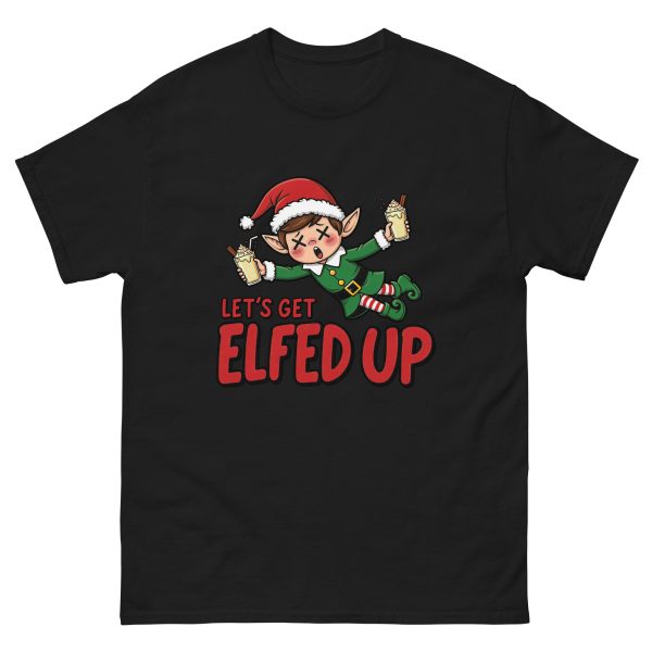 Let's Get Elfed Up - Unisex T-Shirt