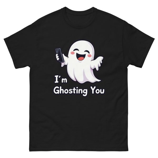 I'm Ghosting You - Unisex T-Shirt