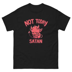 Not Today Satan - Unisex T-Shirt