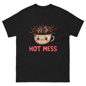Hot Mess - Unisex T-Shirt