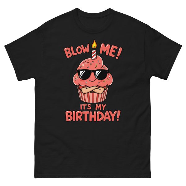 Blow Me! It's My Birthday! - Unisex T-Shirt