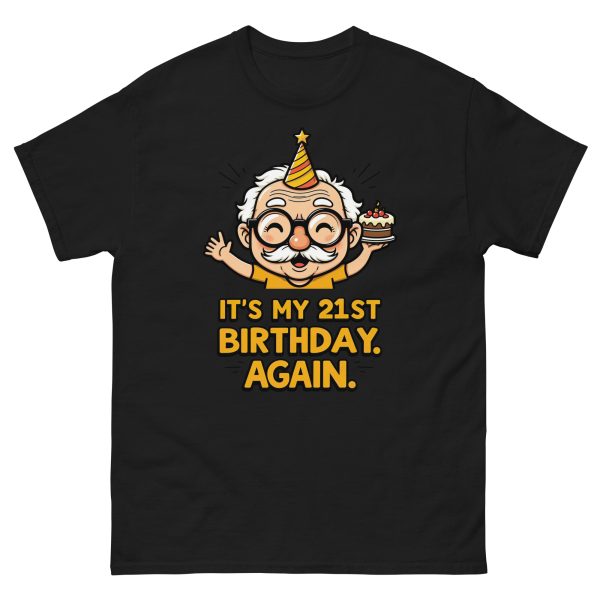 It's My 21st Birthday. Again. - Unisex T-Shirt