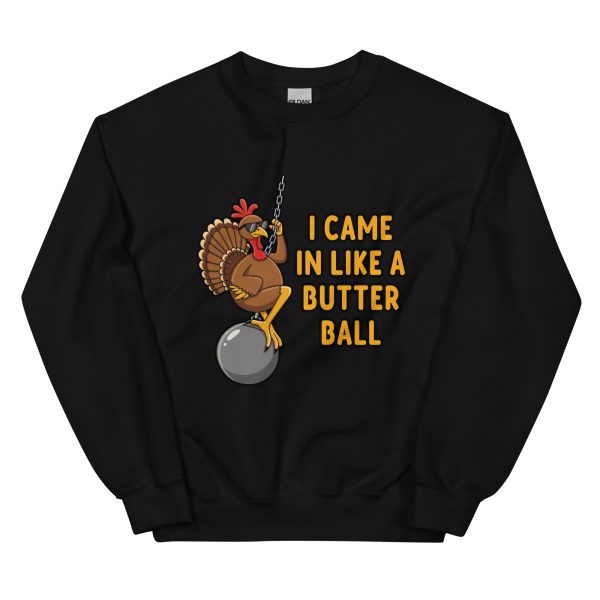 I Came in like a Butterball - Unisex Sweatshirt