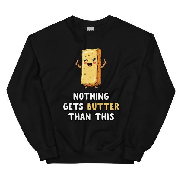 Nothing Gets Butter Than This - Unisex Sweatshirt