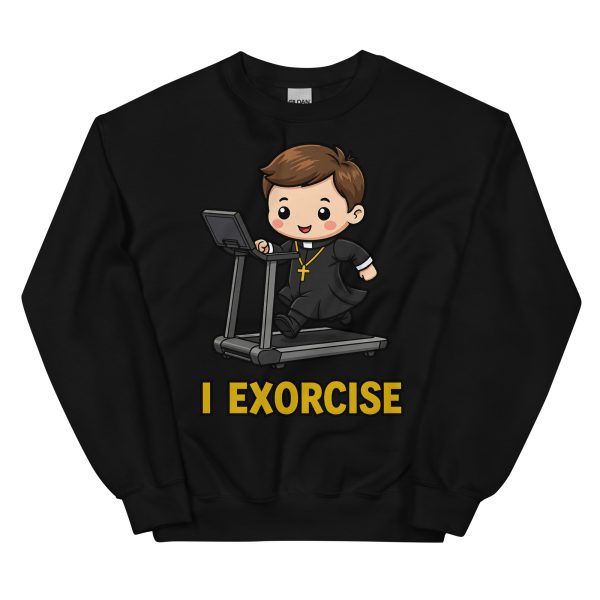 I Exorcise - Unisex Sweatshirt