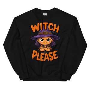 Witch Please - Unisex Sweatshirt