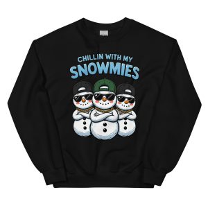 Chillin with my Snowmies - Unisex Sweatshirt