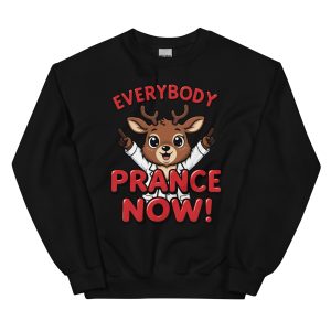 Everybody Prance Now - Unisex Sweatshirt