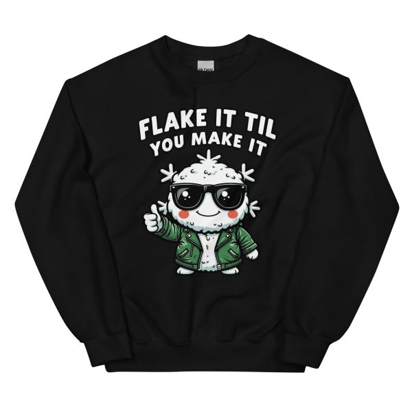 Flake It Til You Make It - Unisex Sweatshirt