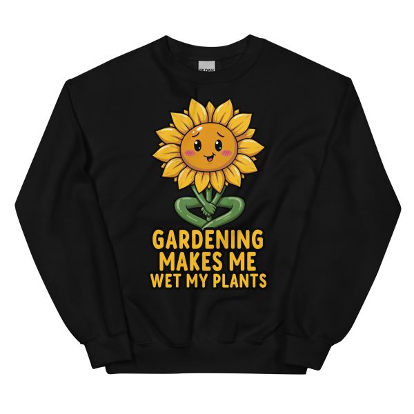 Gardening Makes Me Wet My Plants - Unisex Sweatshirt
