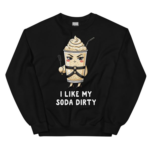 I Like My Soda Dirty - Unisex Sweatshirt