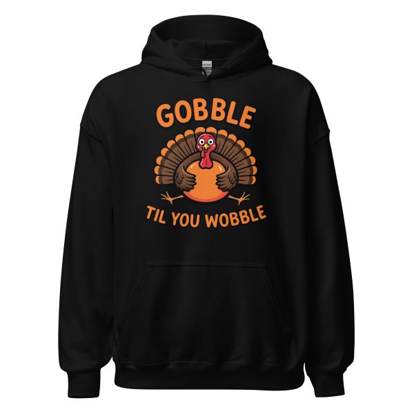 Gobble Til You Wobble - Unisex Hoodie