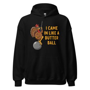 I Came in like a Butterball - Unisex Hoodie