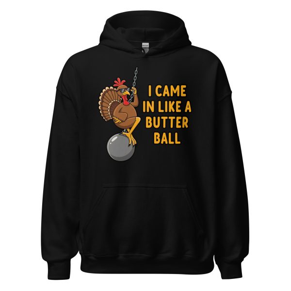 I Came in like a Butterball - Unisex Hoodie