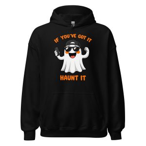 If You've Got It, Haunt It - Unisex Hoodie