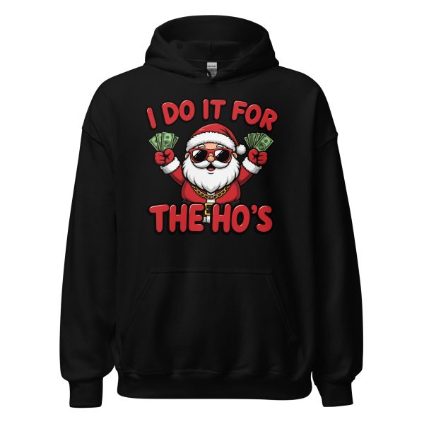I Do It for the Ho's - Unisex Hoodie