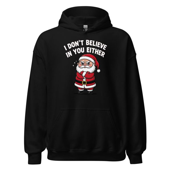 I Don't Believe in You Either - Unisex Hoodie