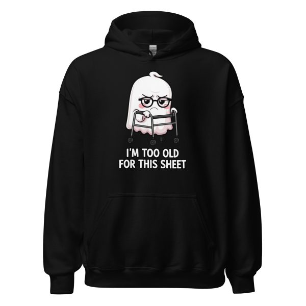 I'm Too Old for this Sheet - Unisex Hoodie