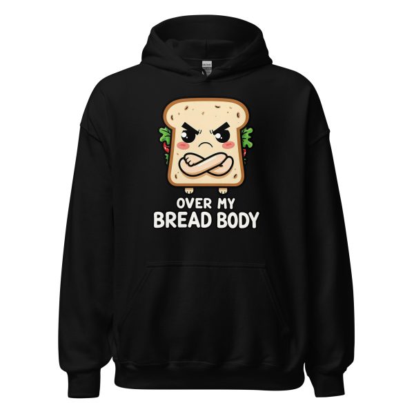 Over My Bread Body - Unisex Hoodie