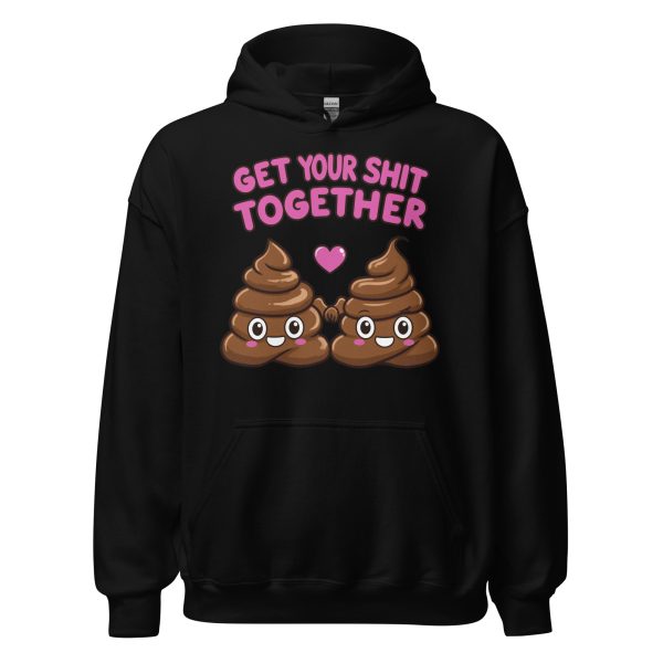Get Your Shit Together - Unisex Hoodie