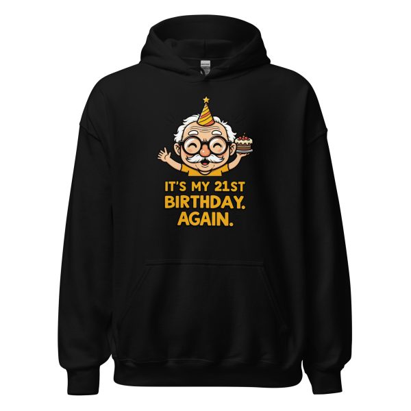 It's My 21st Birthday. Again. - Unisex Hoodie