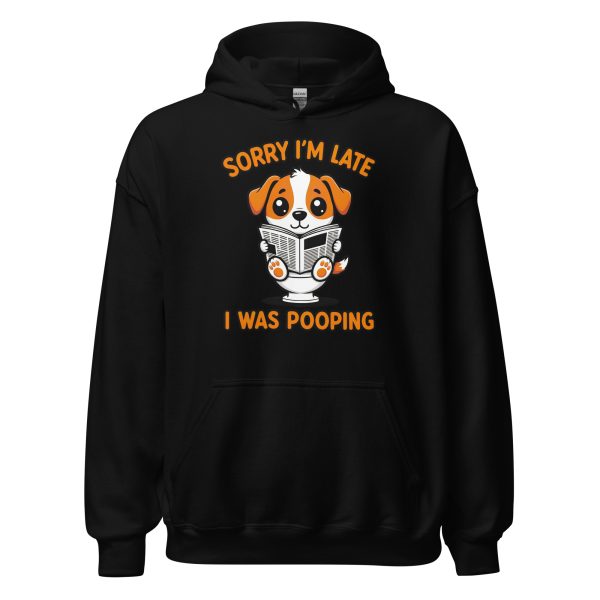 Sorry I'm Late, I Was Pooping - Unisex Hoodie