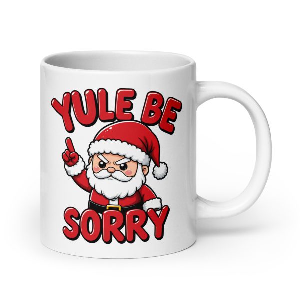 Yule Be Sorry - Mug