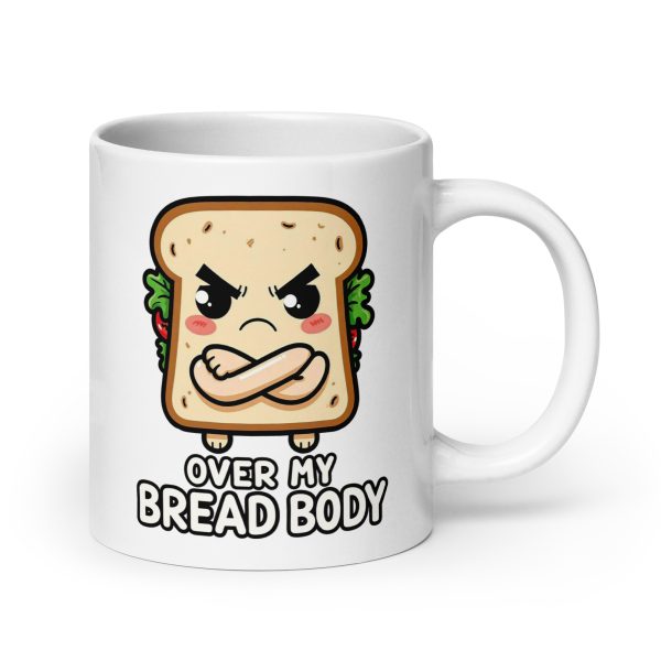Over My Bread Body - Mug