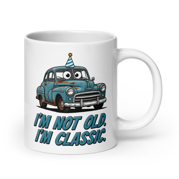 I’m Not Old. I’m Classic. - Mug