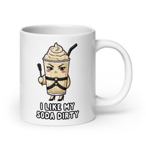 I Like My Soda Dirty - Mug