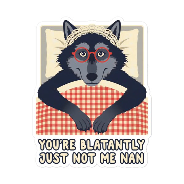 You're Blatantly Just Not Me Nan - Big Bad Wolf TikTok Red Riding Hood - Sticker