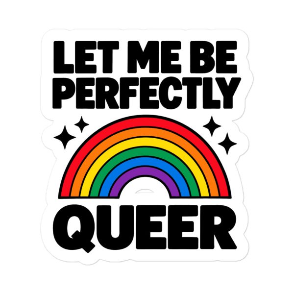 Let Me Be Perfectly Queer - Pride LGBTQ Queer Community - Unisex Hoodie - Sticker